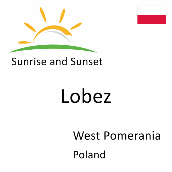 Sunrise and sunset times for Lobez, West Pomerania, Poland