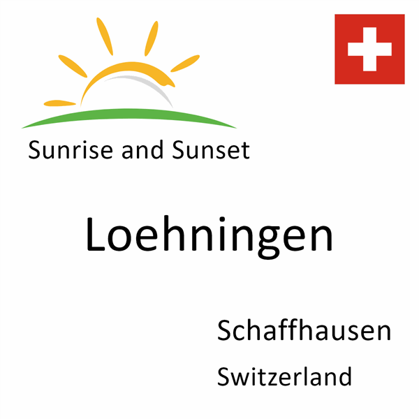 Sunrise and sunset times for Loehningen, Schaffhausen, Switzerland