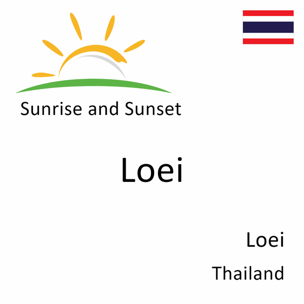 Sunrise and sunset times for Loei, Loei, Thailand