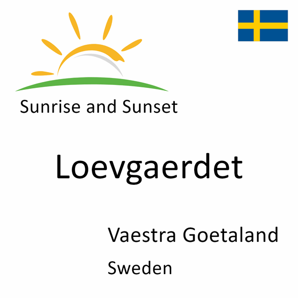 Sunrise and sunset times for Loevgaerdet, Vaestra Goetaland, Sweden