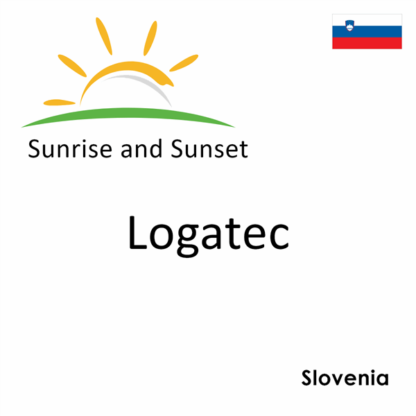 Sunrise and sunset times for Logatec, Slovenia