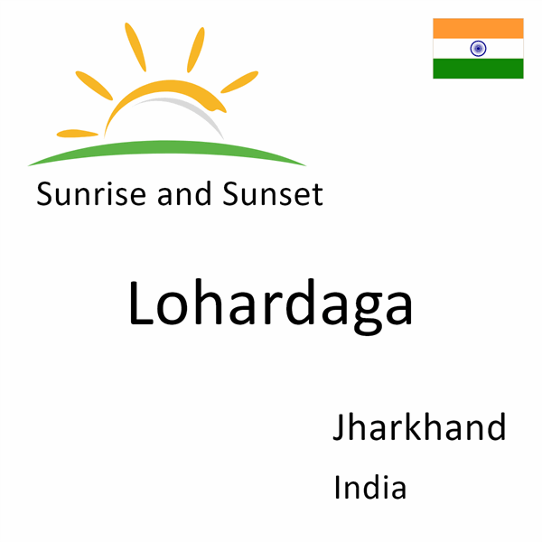 Sunrise and sunset times for Lohardaga, Jharkhand, India