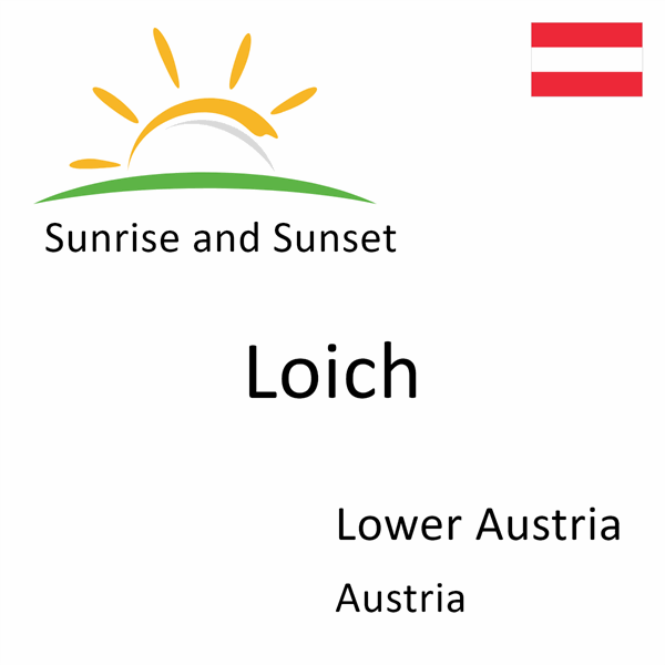 Sunrise and sunset times for Loich, Lower Austria, Austria