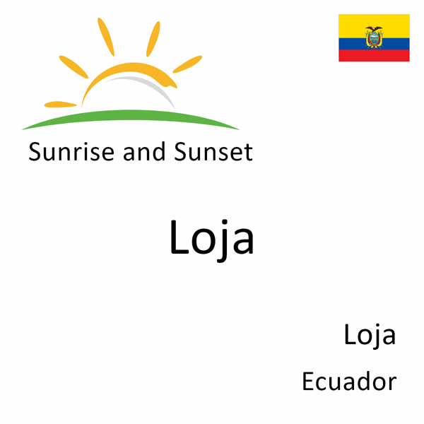Sunrise and sunset times for Loja, Loja, Ecuador