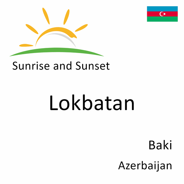 Sunrise and sunset times for Lokbatan, Baki, Azerbaijan