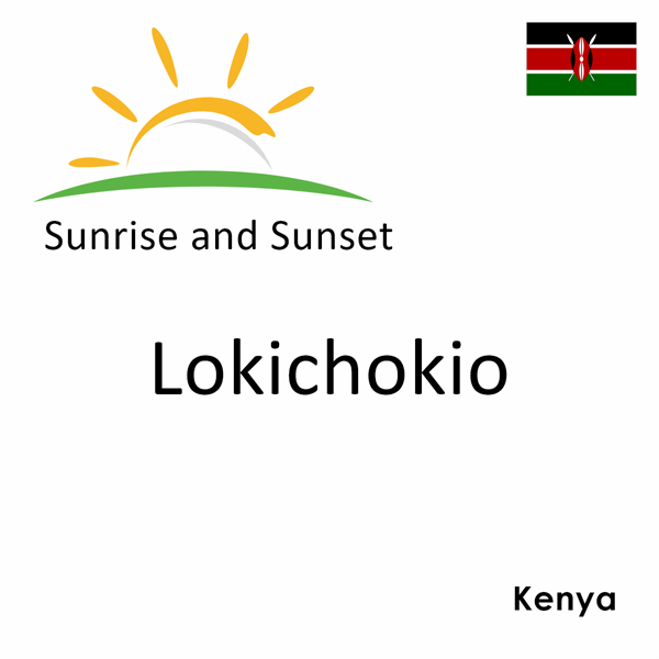 Sunrise and sunset times for Lokichokio, Kenya