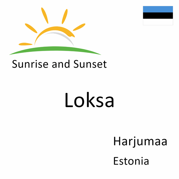 Sunrise and sunset times for Loksa, Harjumaa, Estonia