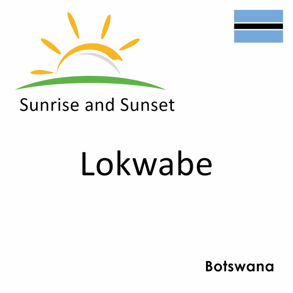 Sunrise and sunset times for Lokwabe, Botswana