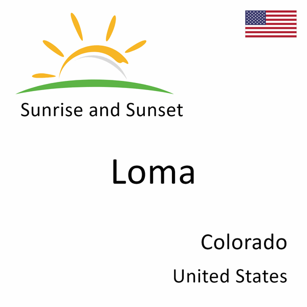 Sunrise and sunset times for Loma, Colorado, United States