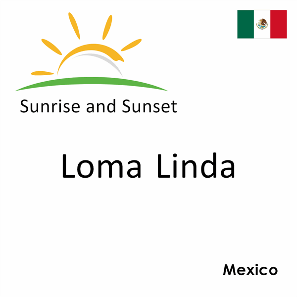 Sunrise and sunset times for Loma Linda, Mexico