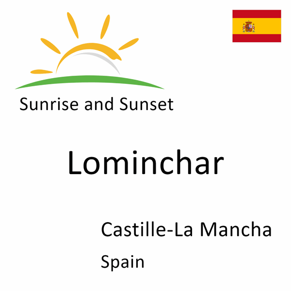 Sunrise and sunset times for Lominchar, Castille-La Mancha, Spain