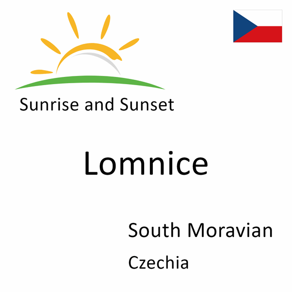 Sunrise and sunset times for Lomnice, South Moravian, Czechia