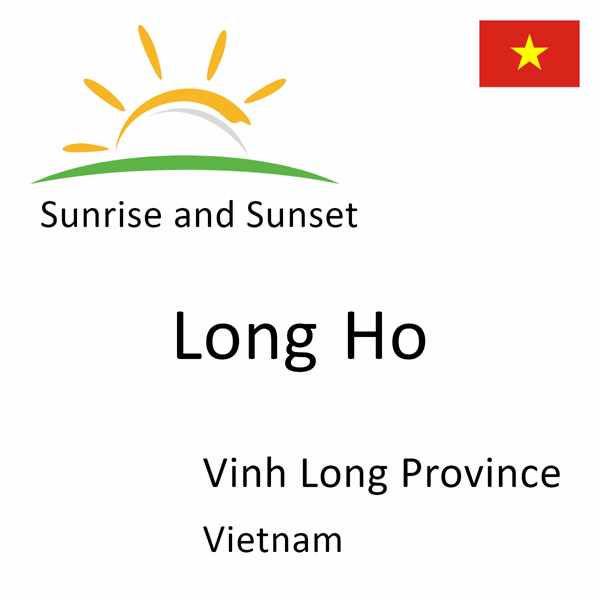 Sunrise and sunset times for Long Ho, Vinh Long Province, Vietnam