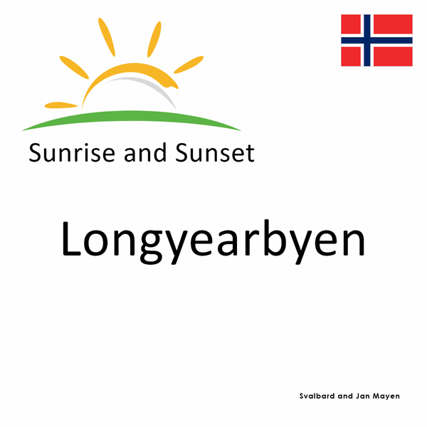 Sunrise and sunset times for Longyearbyen, Svalbard and Jan Mayen