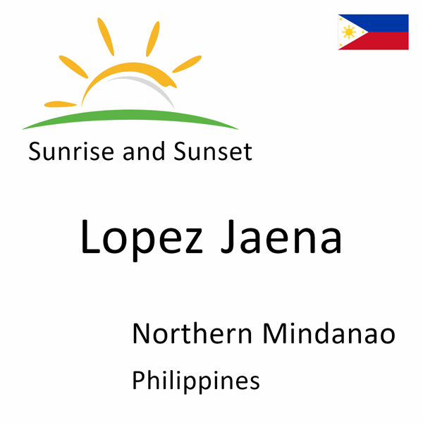 Sunrise and sunset times for Lopez Jaena, Northern Mindanao, Philippines