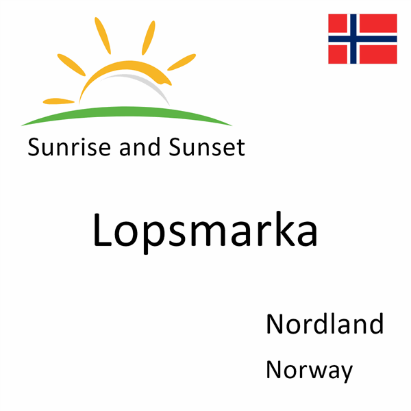 Sunrise and sunset times for Lopsmarka, Nordland, Norway