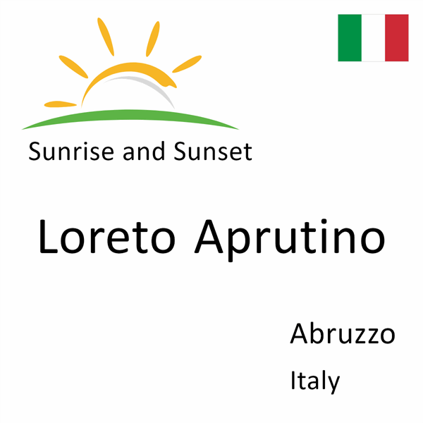 Sunrise and sunset times for Loreto Aprutino, Abruzzo, Italy