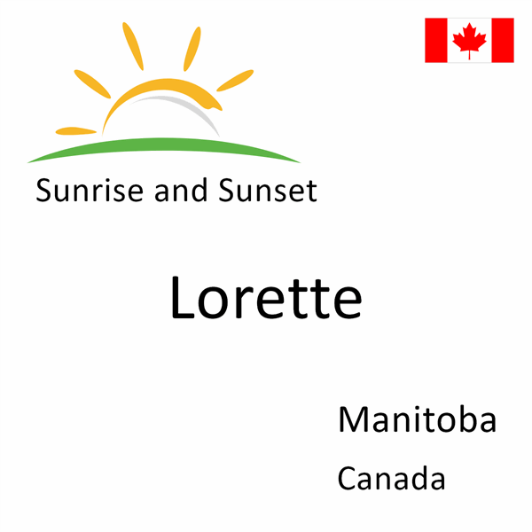 Sunrise and sunset times for Lorette, Manitoba, Canada