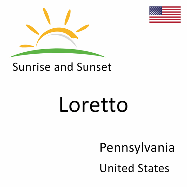 Sunrise and sunset times for Loretto, Pennsylvania, United States