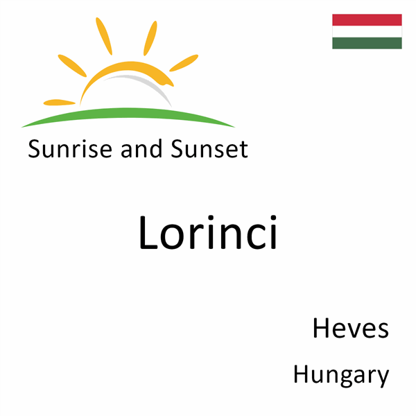 Sunrise and sunset times for Lorinci, Heves, Hungary