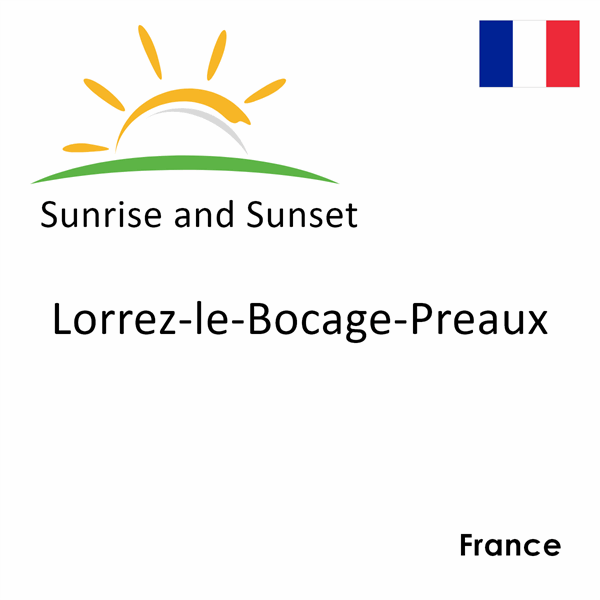 Sunrise and sunset times for Lorrez-le-Bocage-Preaux, France