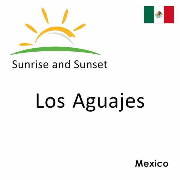 Sunrise and sunset times for Los Aguajes, Mexico