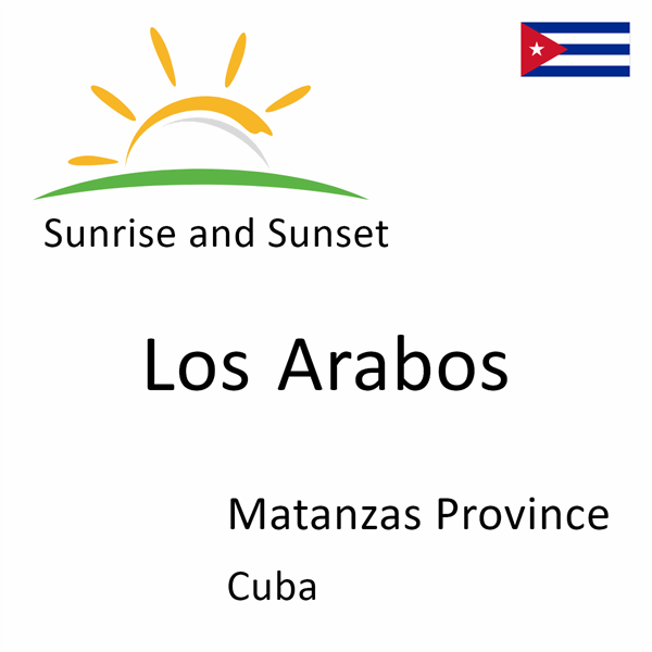 Sunrise and sunset times for Los Arabos, Matanzas Province, Cuba