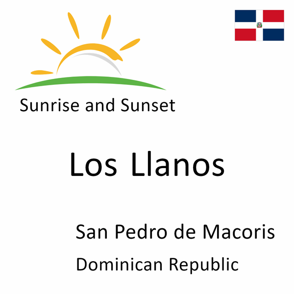 Sunrise and sunset times for Los Llanos, San Pedro de Macoris, Dominican Republic