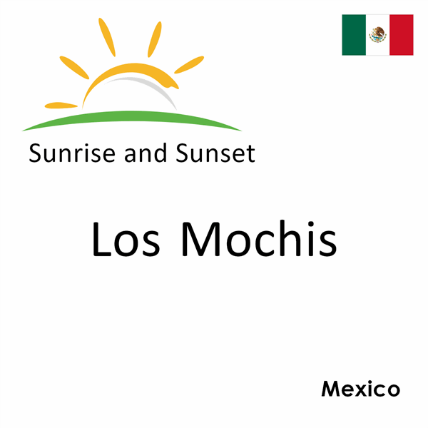 Sunrise and sunset times for Los Mochis, Mexico