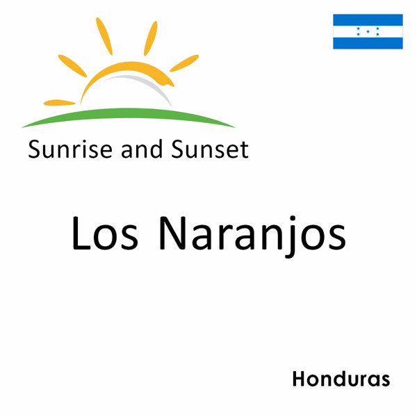 Sunrise and sunset times for Los Naranjos, Honduras