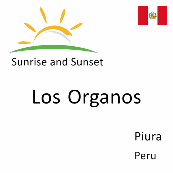 Sunrise and sunset times for Los Organos, Piura, Peru