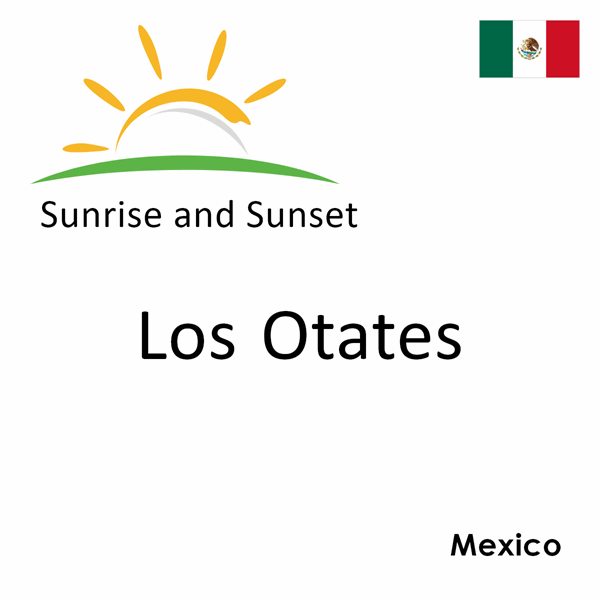 Sunrise and sunset times for Los Otates, Mexico