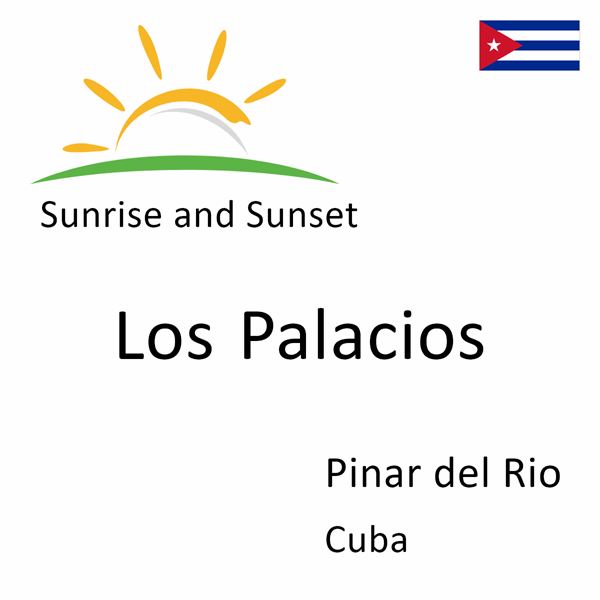 Sunrise and sunset times for Los Palacios, Pinar del Rio, Cuba