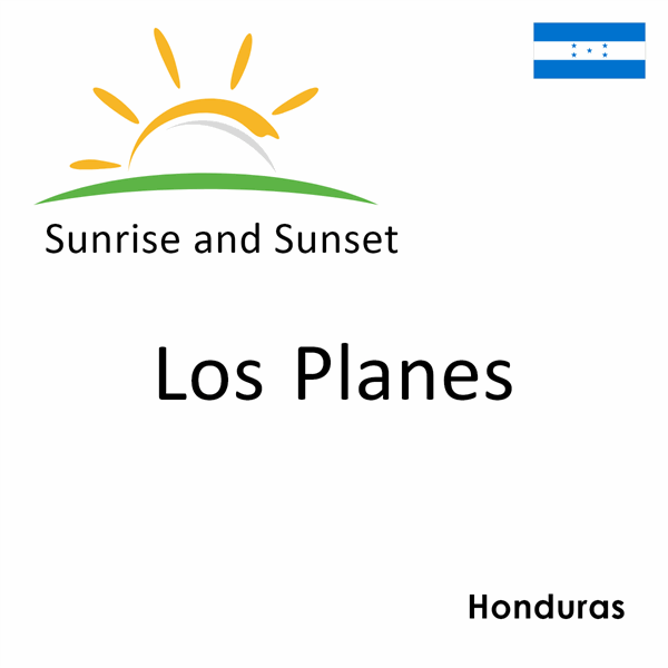 Sunrise and sunset times for Los Planes, Honduras