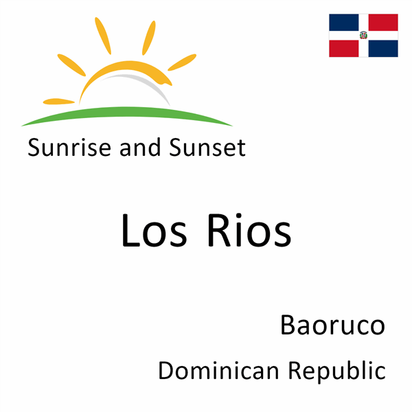 Sunrise and sunset times for Los Rios, Baoruco, Dominican Republic