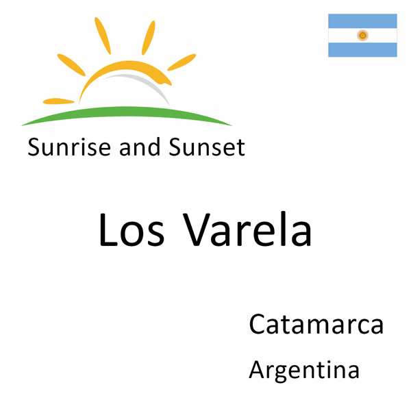 Sunrise and sunset times for Los Varela, Catamarca, Argentina