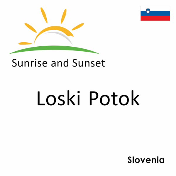 Sunrise and sunset times for Loski Potok, Slovenia