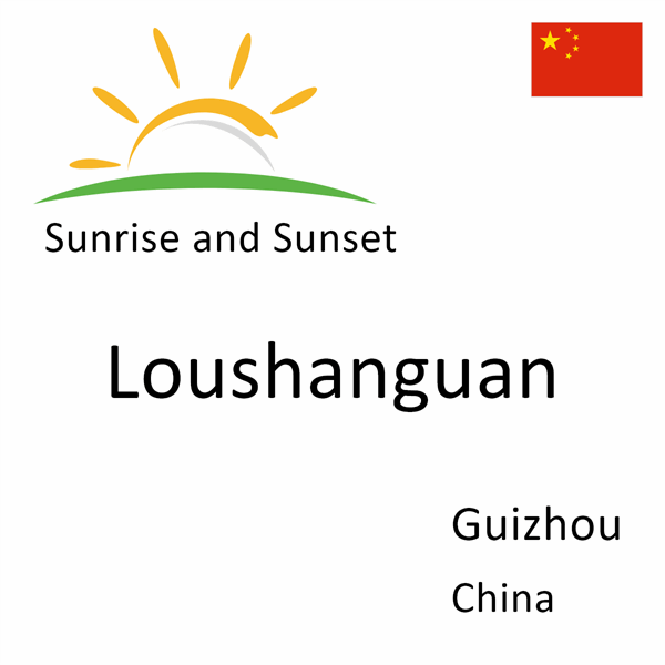 Sunrise and sunset times for Loushanguan, Guizhou, China
