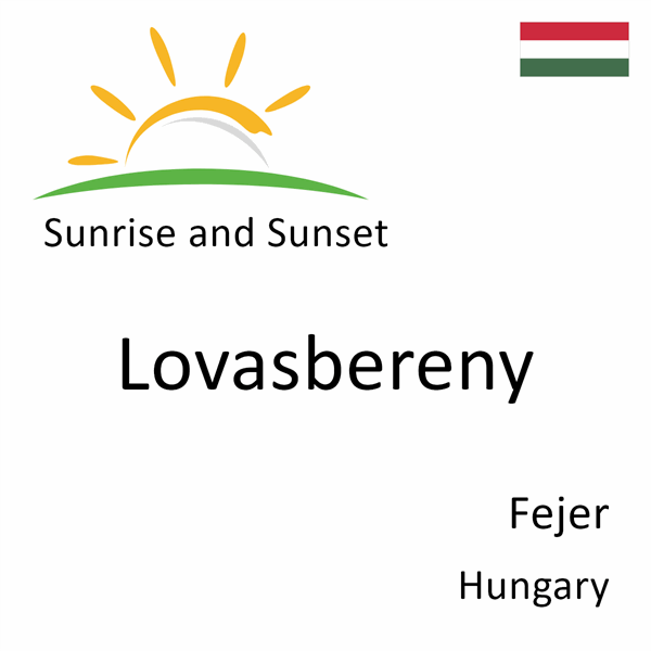 Sunrise and sunset times for Lovasbereny, Fejer, Hungary