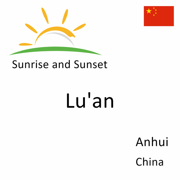 Sunrise and sunset times for Lu'an, Anhui, China