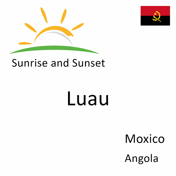 Sunrise and sunset times for Luau, Moxico, Angola