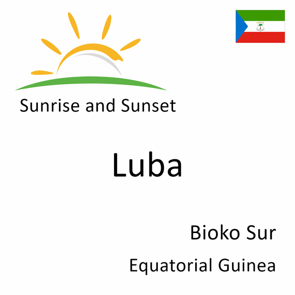 Sunrise and sunset times for Luba, Bioko Sur, Equatorial Guinea