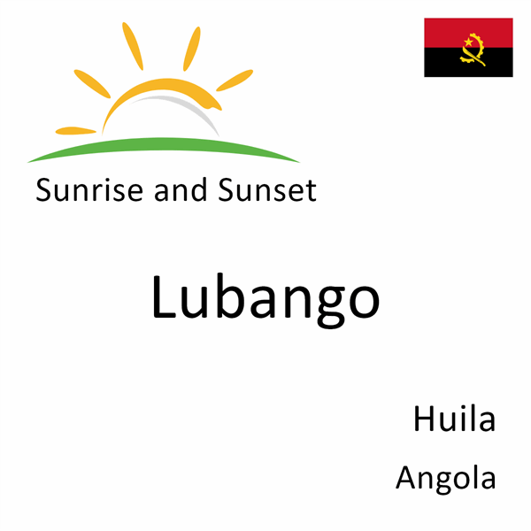 Sunrise and sunset times for Lubango, Huila, Angola