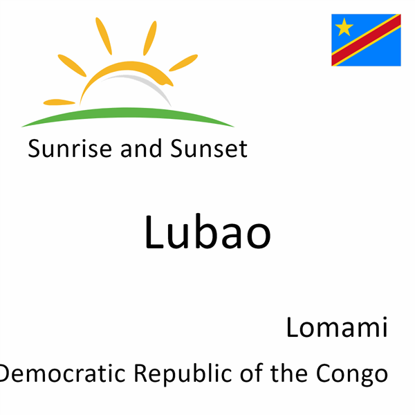 Sunrise and sunset times for Lubao, Lomami, Democratic Republic of the Congo