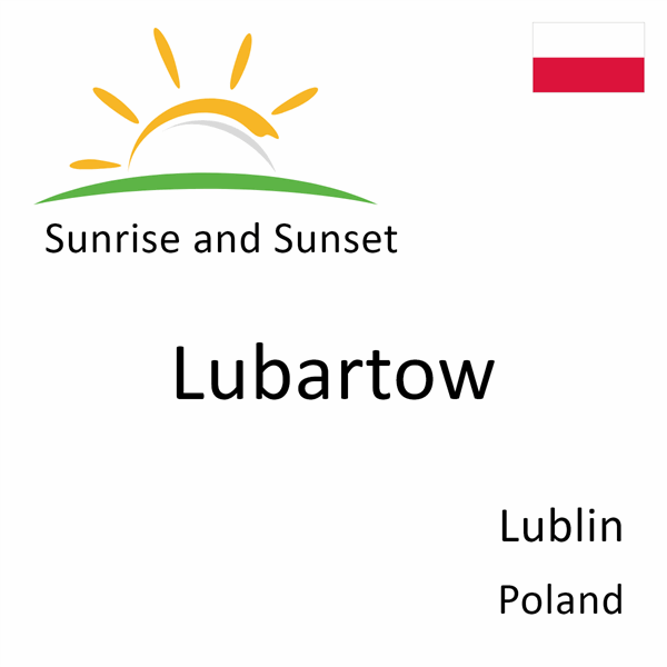 Sunrise and sunset times for Lubartow, Lublin, Poland