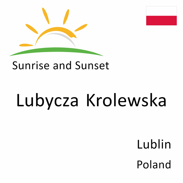 Sunrise and sunset times for Lubycza Krolewska, Lublin, Poland