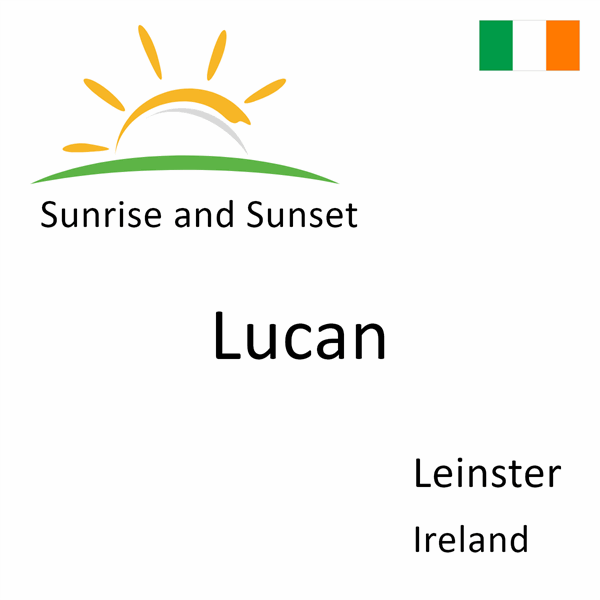 Sunrise and sunset times for Lucan, Leinster, Ireland