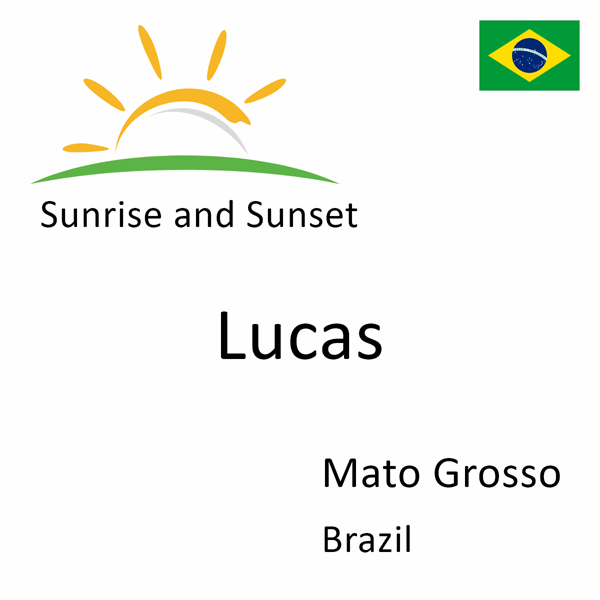 Sunrise and sunset times for Lucas, Mato Grosso, Brazil