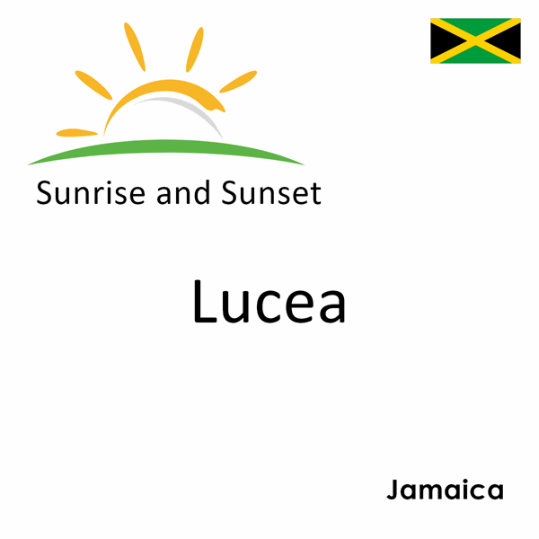 Sunrise and sunset times for Lucea, Jamaica