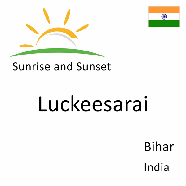 Sunrise and sunset times for Luckeesarai, Bihar, India